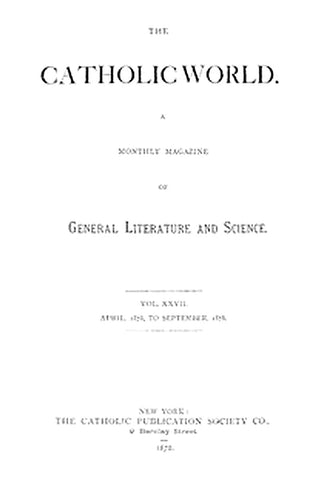 The Catholic World, Vol. 27, April 1878 to September 1878