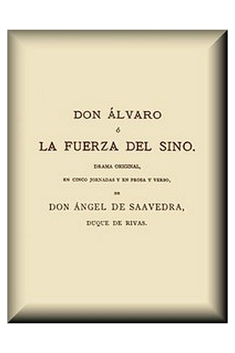 Don Álvaro, o, La fuerza del Sino