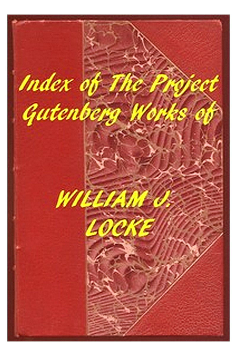 Index of the Project Gutenberg Works of William J. Locke