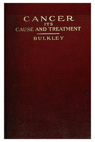 Cancer: Its Cause and Treatment, Volume 1 (of 2)