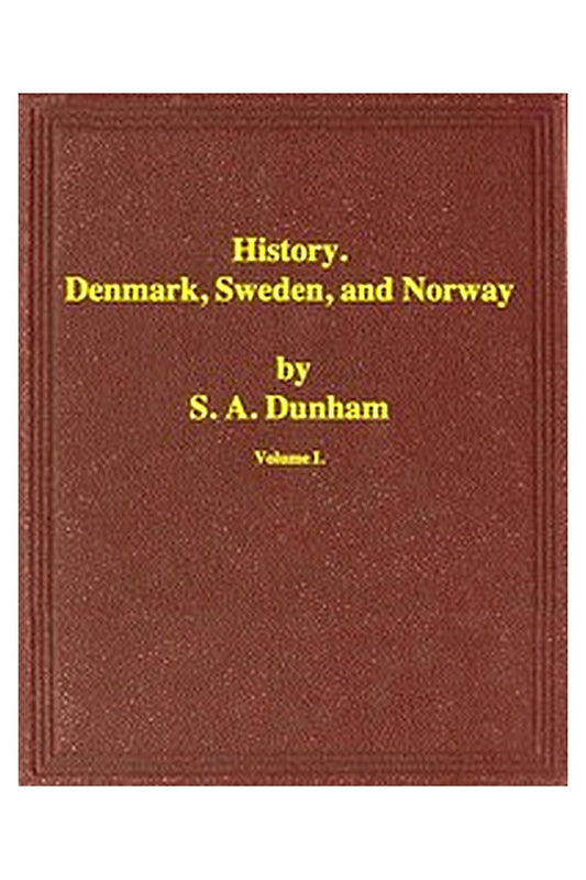 History of Denmark, Sweden, and Norway, Vol. 1 (of 2)
