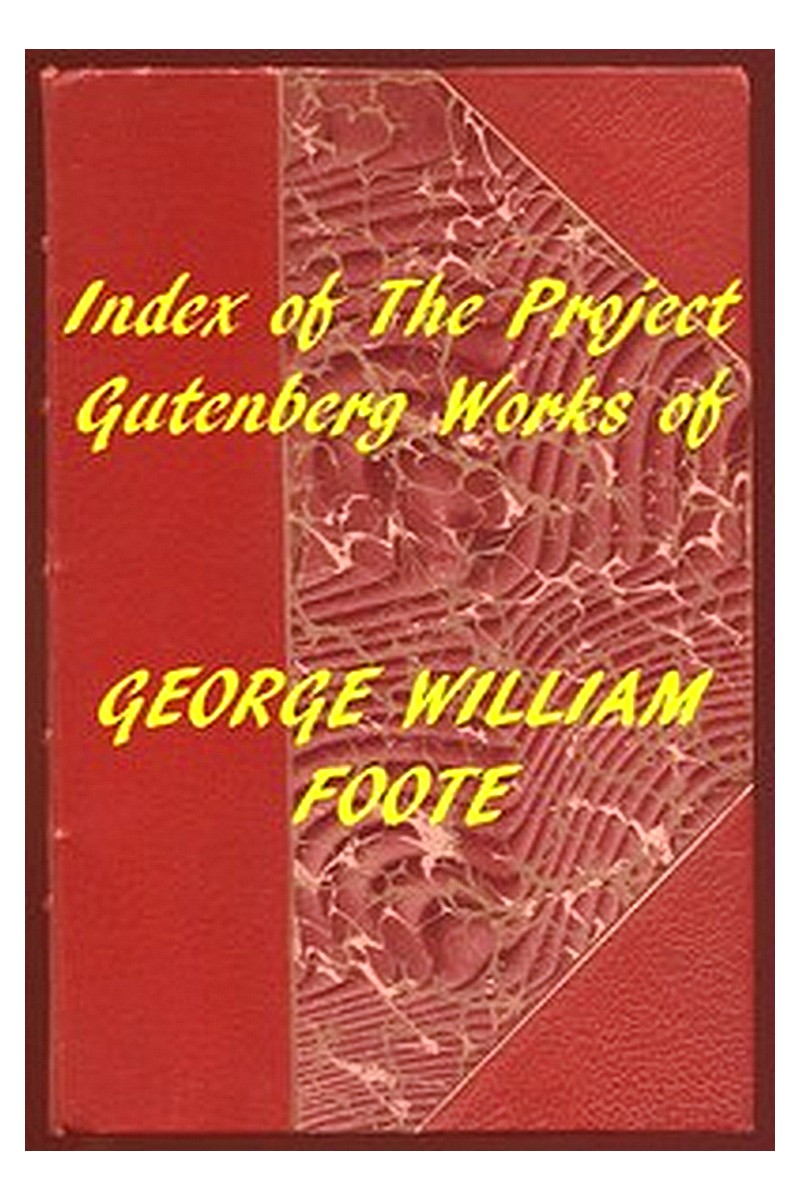 Index of the Project Gutenberg Works of George William Foote