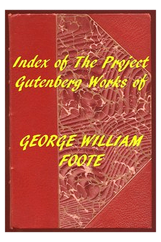 Index of the Project Gutenberg Works of George William Foote