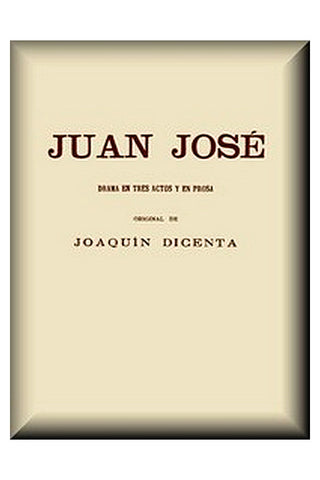 Juan José: Drama en tres actos y en prosa