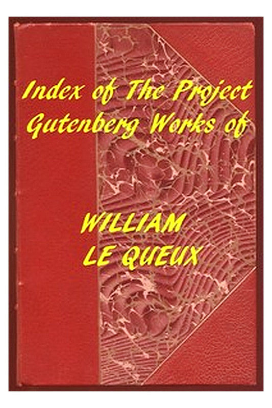 Index of the Project Gutenberg Works of William Le Queux