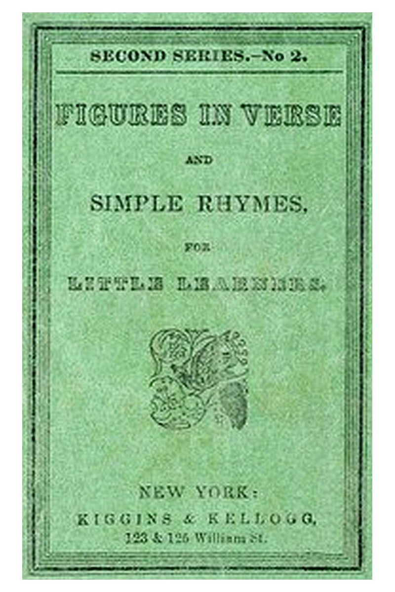 Figures in Verse and Simple Rhymes, for Little Learners (Second Series No. 2)