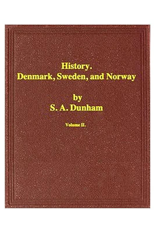 History of Denmark, Sweden, and Norway, Vol. 2 (of 2)