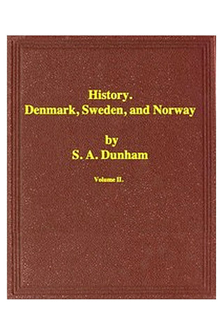 History of Denmark, Sweden, and Norway, Vol. 2 (of 2)