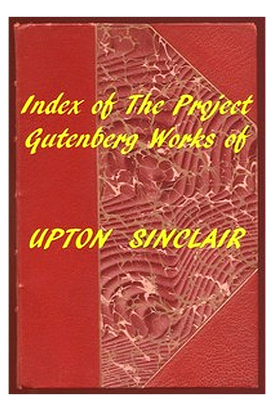 Index of the Project Gutenberg Works of Upton Sinclair