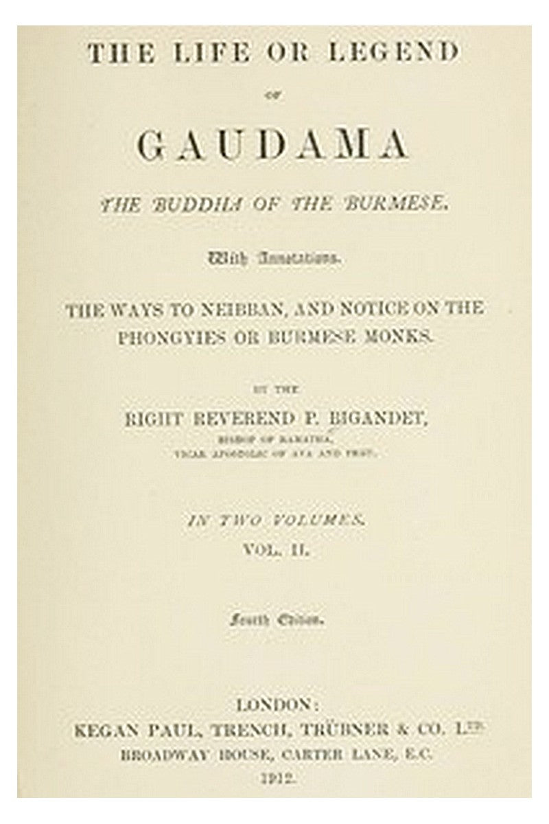 The Life or Legend of Gaudama, the Buddha of the Burmese (Volume II)
