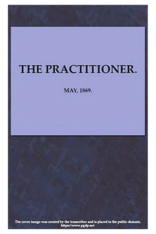 The Practitioner. May, 1869