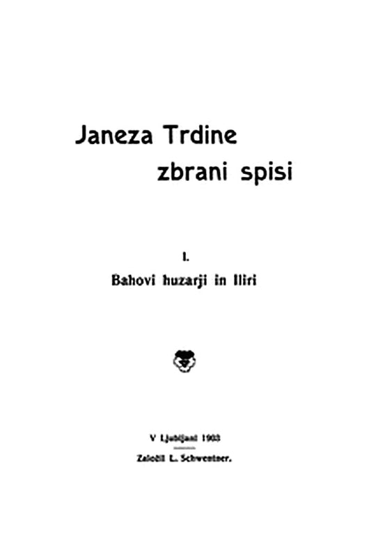 Janeza Trdine zbrani spisi 1: Bahovi huzarji in Iliri