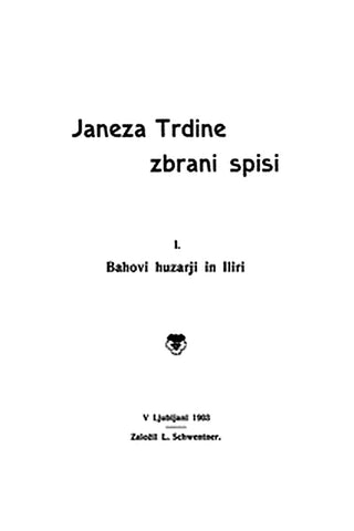 Janeza Trdine zbrani spisi 1: Bahovi huzarji in Iliri