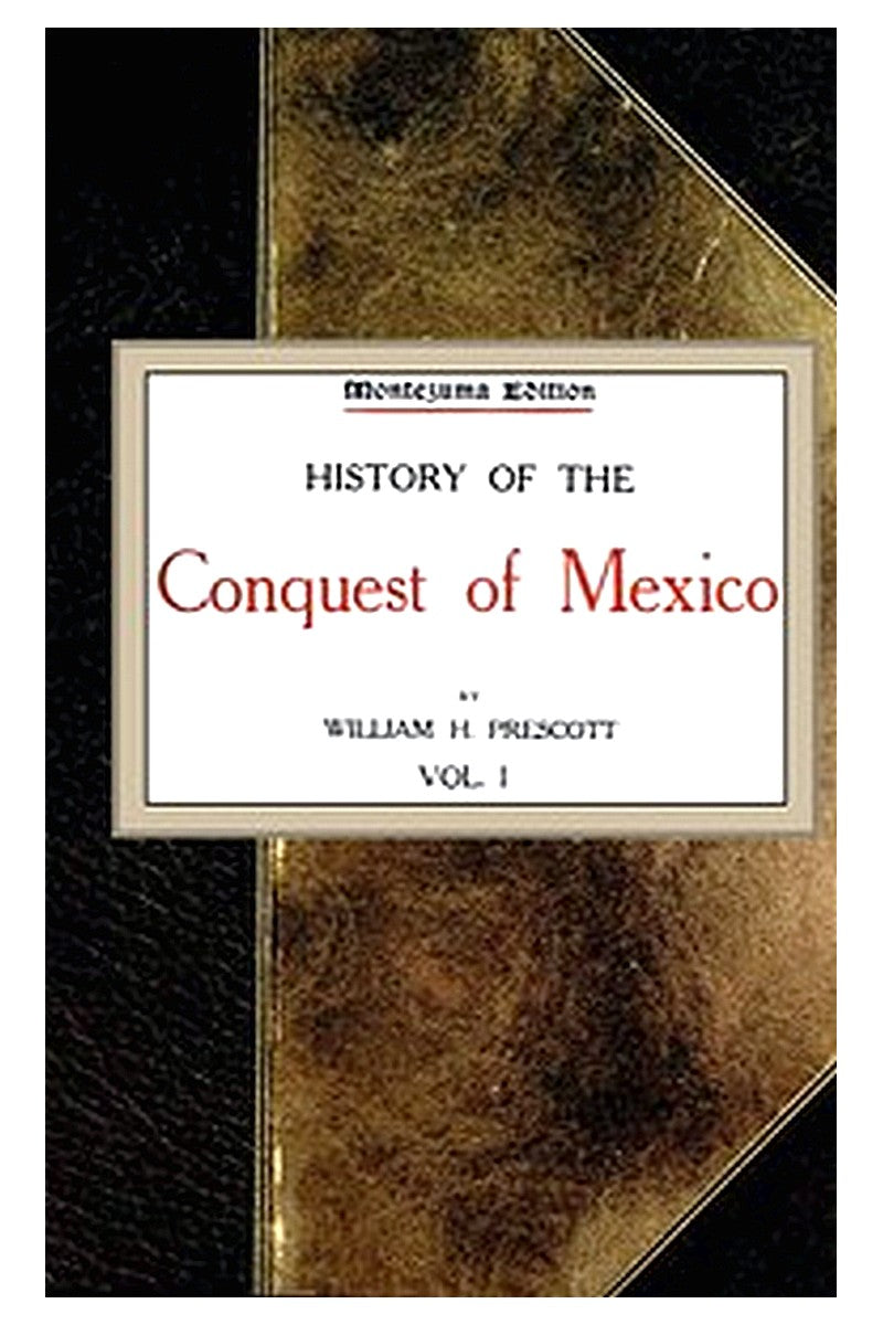 History of the Conquest of Mexico vol. 1/4