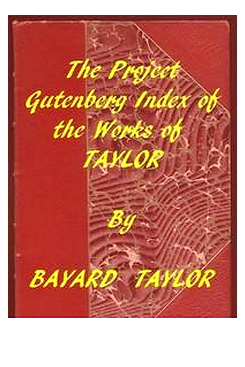 Index of the Project Gutenberg Works of Bayard Taylor