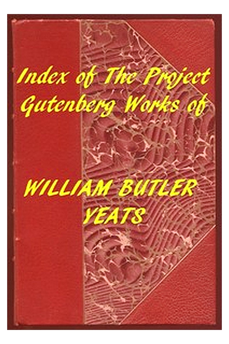 Index of the Project Gutenberg Works of William Butler Yeats