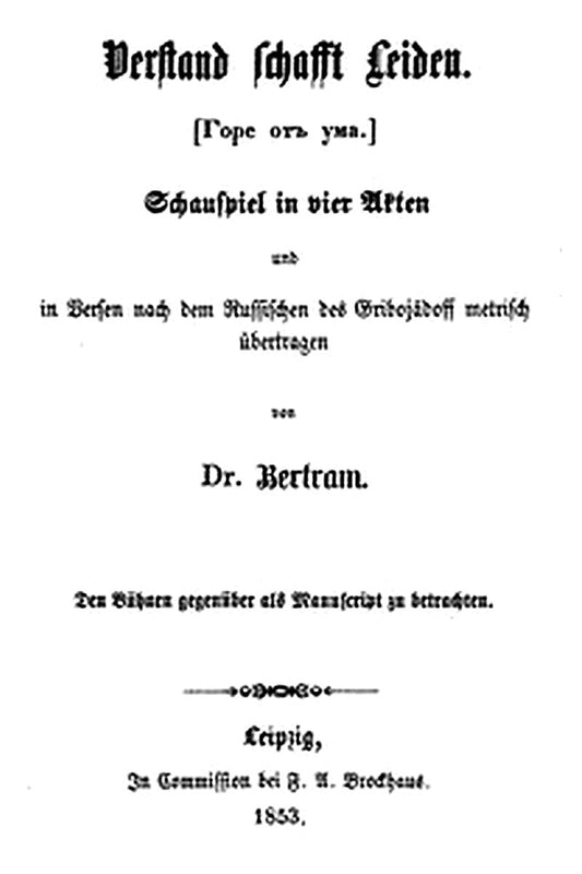 Verstand schafft Leiden: Schauspiel in vier Akten