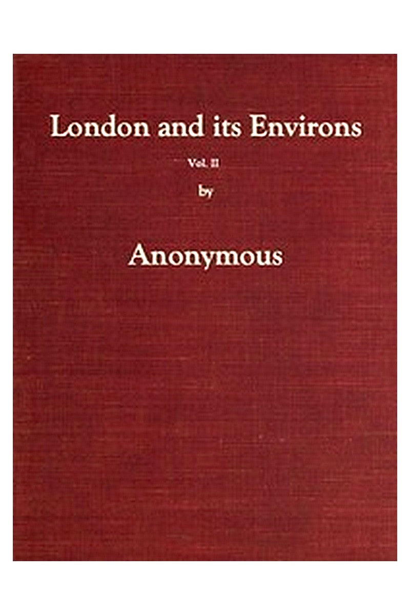 London and Its Environs Described, vol. 2 (of 6)

