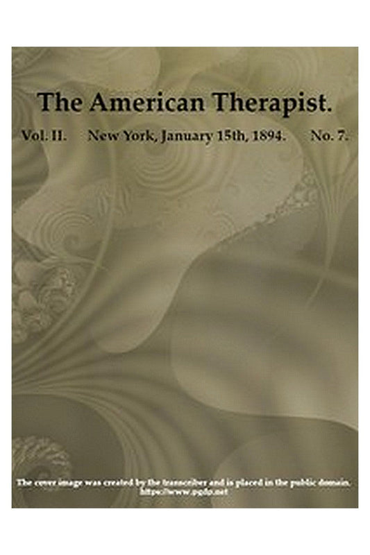 The American Therapist. Vol. II. No. 7. Jan. 15th, 1894
