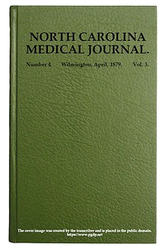 North Carolina Medical Journal. Vol. 3. No. 4. April, 1879
