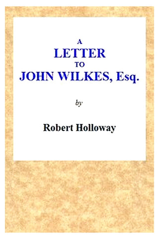 A Letter to John Wilkes, Esq; Sheriff of London and Middlesex
