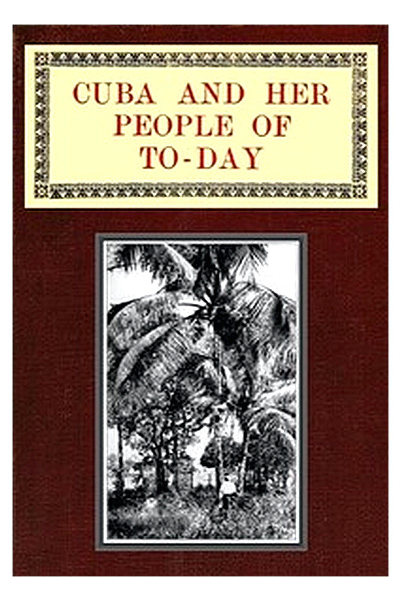 Cuba and Her People of To-day

