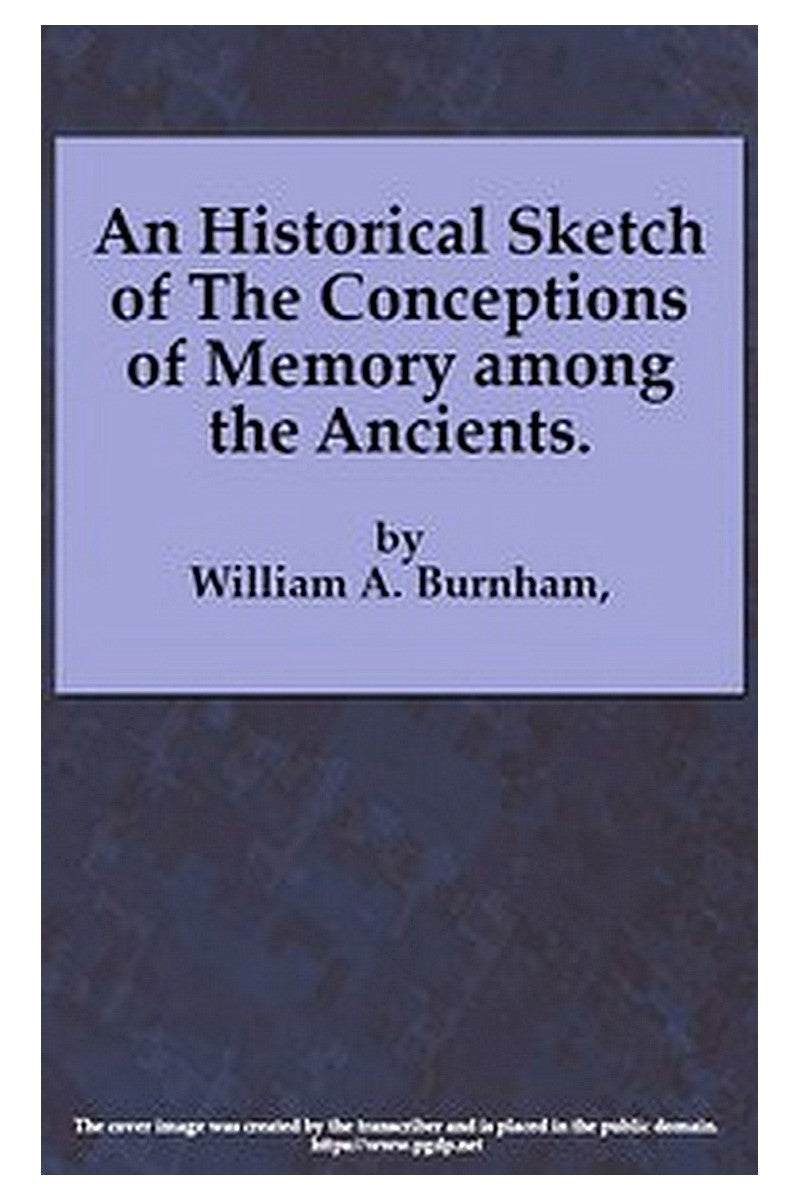 An Historical Sketch of the Conceptions of Memory among the Ancients