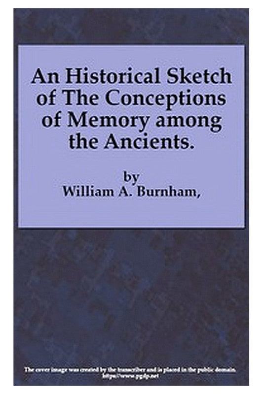 An Historical Sketch of the Conceptions of Memory among the Ancients