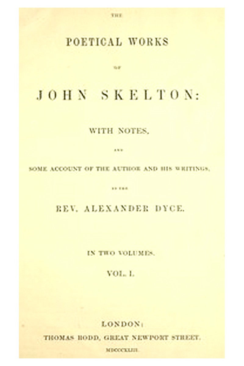The Poetical Works of John Skelton, Volume 1 (of 2)