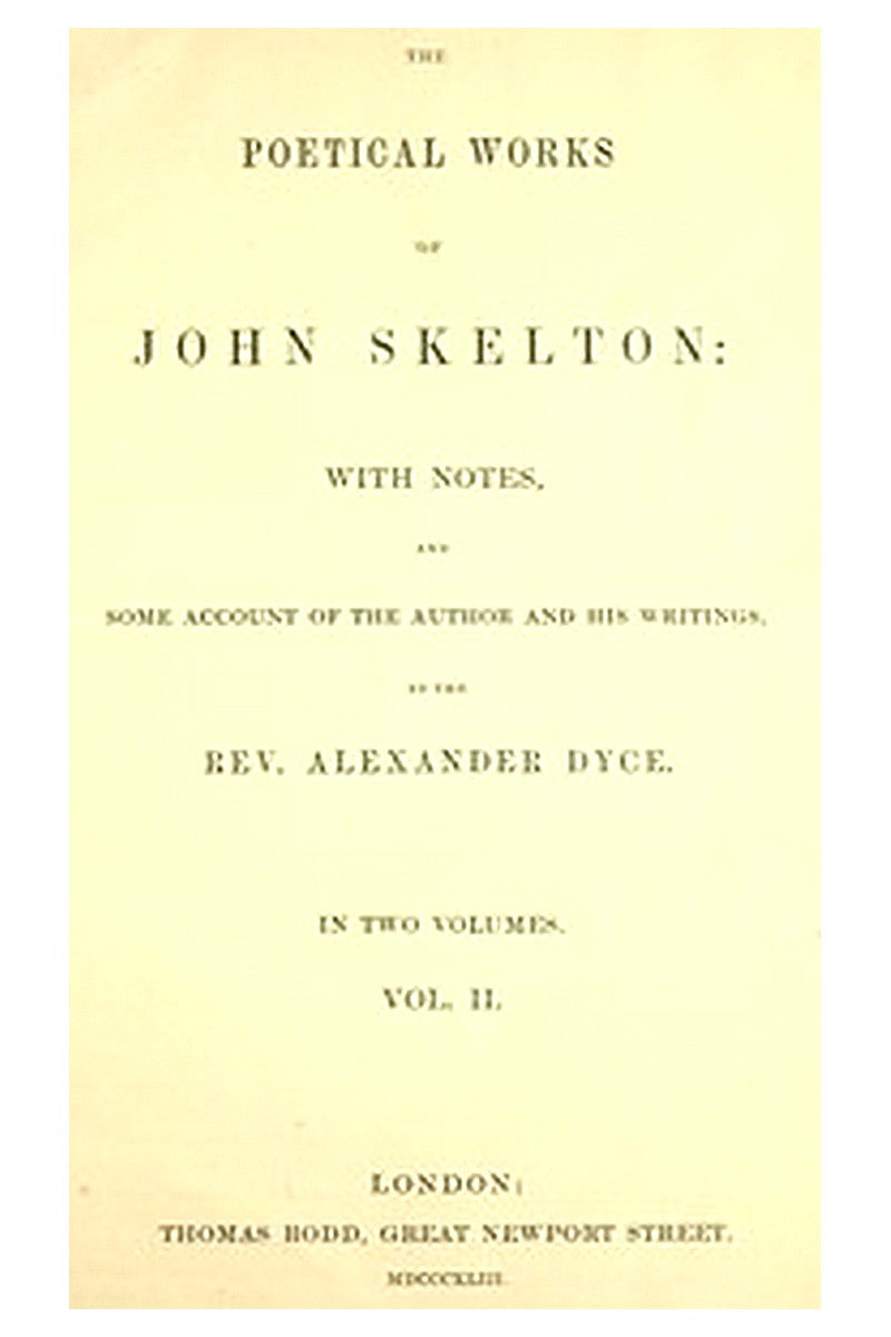 The Poetical Works of John Skelton, Volume 2 (of 2)