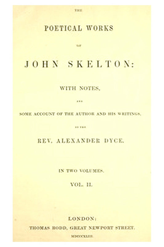 The Poetical Works of John Skelton, Volume 2 (of 2)