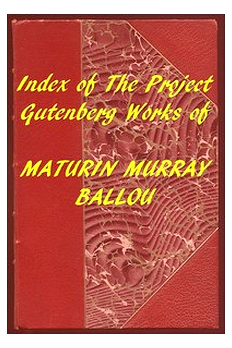 Index of the Project Gutenberg Works of Maturin Murray Ballou