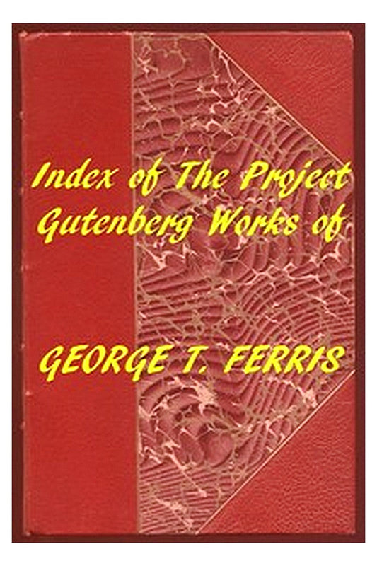 Index of the Project Gutenberg Works of George T. Ferris