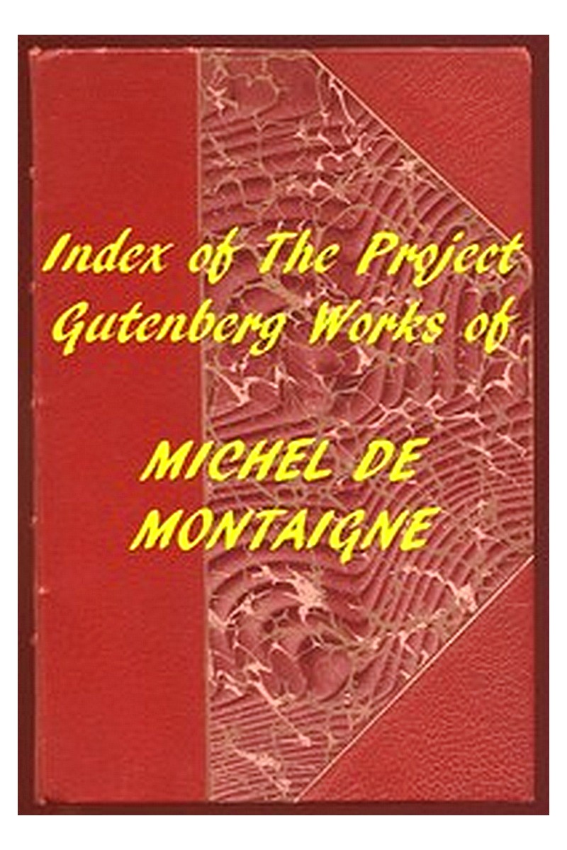 Index of the Project Gutenberg Works of Michel De Montaigne