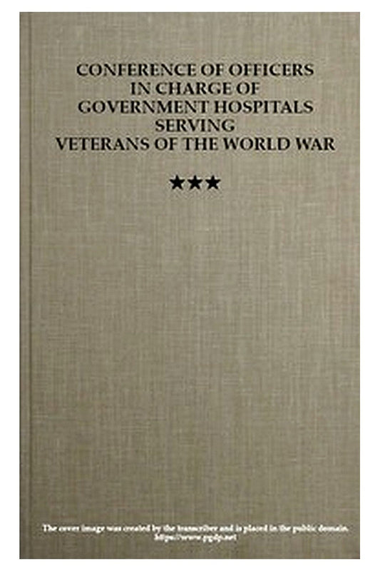 Conference of Officers in Charge of Government Hospitals Serving Veterans of the World War