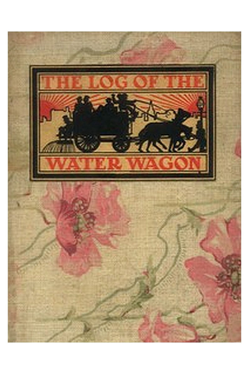 The Log of the Water Wagon or, The Cruise of the Good Ship "Lithia"