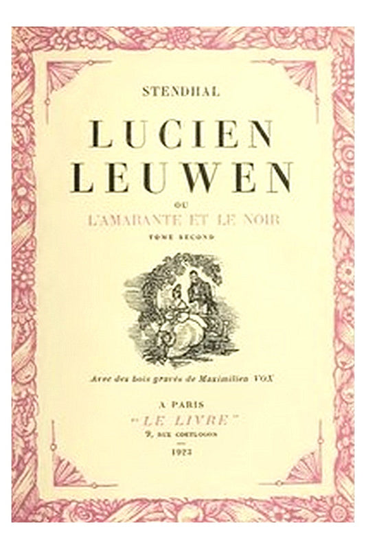 Lucien Leuwen ou, l'Amarante et le Noir. Tome Second