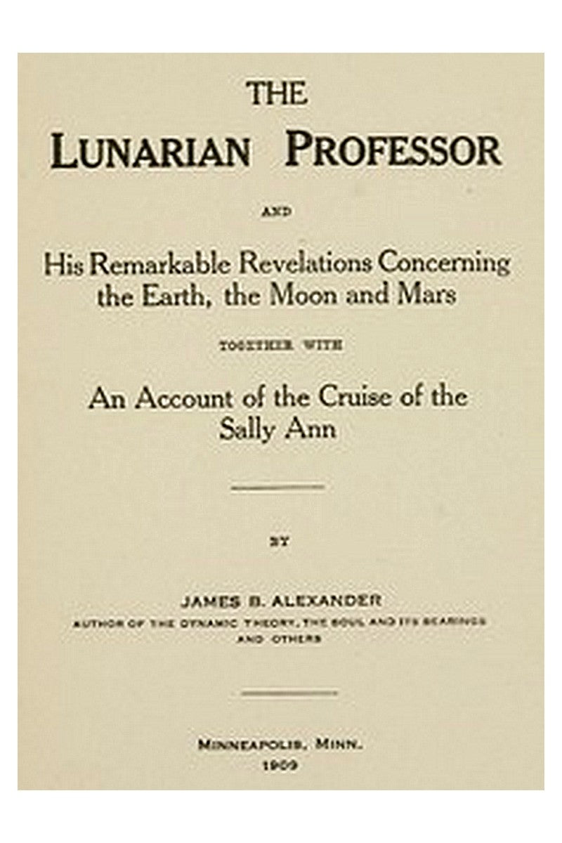 The Lunarian Professor and His Remarkable Revelations Concerning the Earth, the Moon and Mars