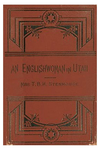 An Englishwoman in Utah: The Story of a Life's Experience in Mormonism