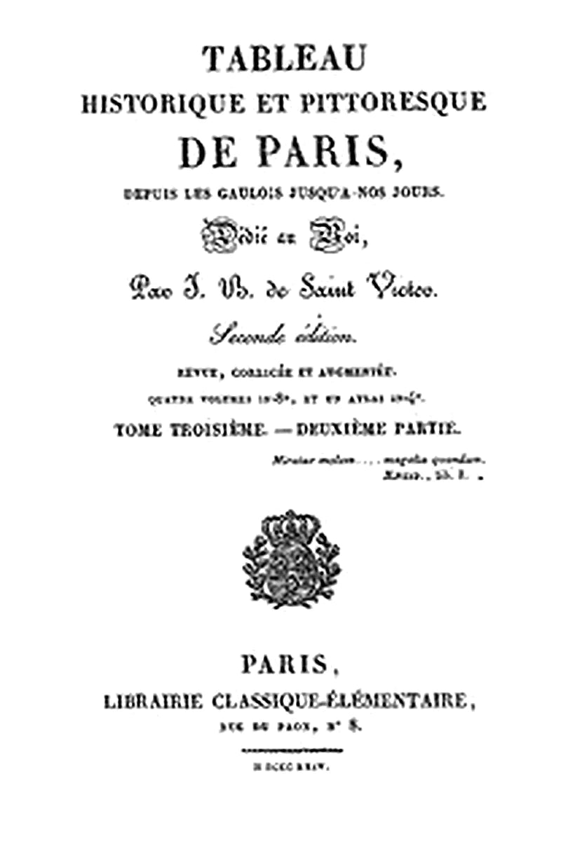 Tableau historique et pittoresque de Paris depuis les Gaulois jusqu'à nos jours (Volume 6/8)