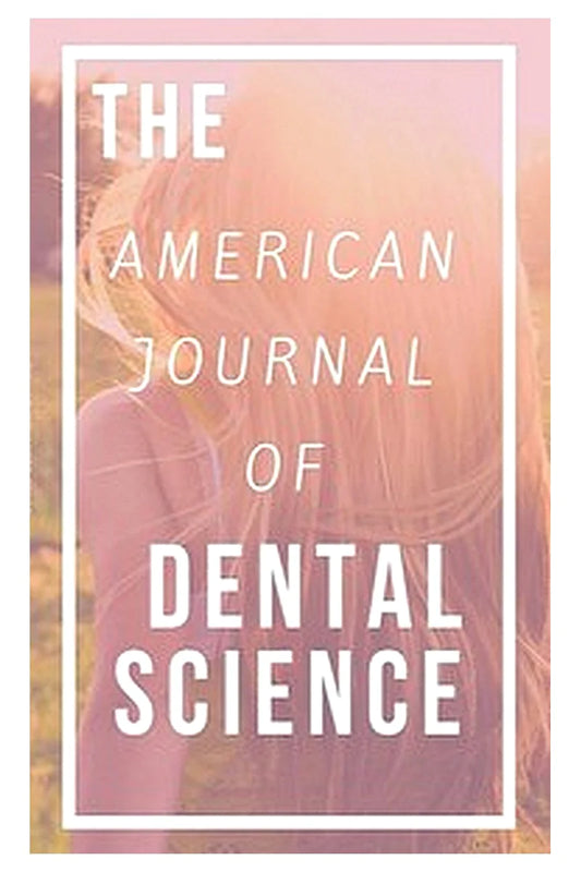 The American Journal of Dental Science, Vol. XIX. No. 6. Oct. 1885