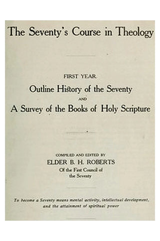 The Seventy's Course in Theology, First Year
