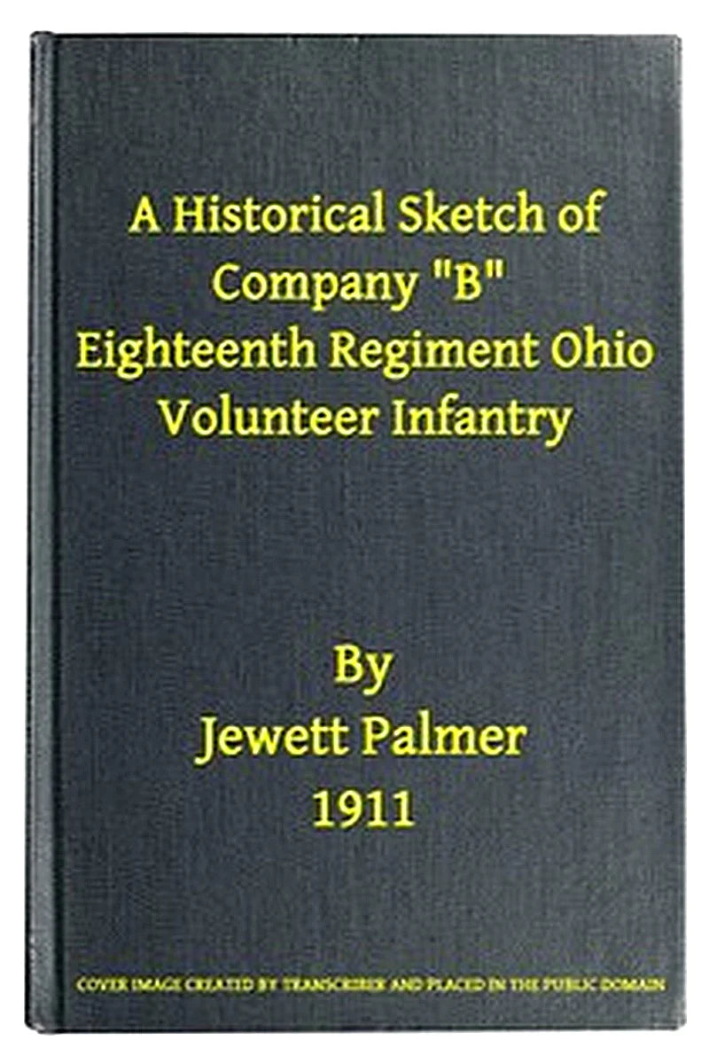 A Historical Sketch of Company "B," Eighteenth Regiment Ohio Volunteer Infantry