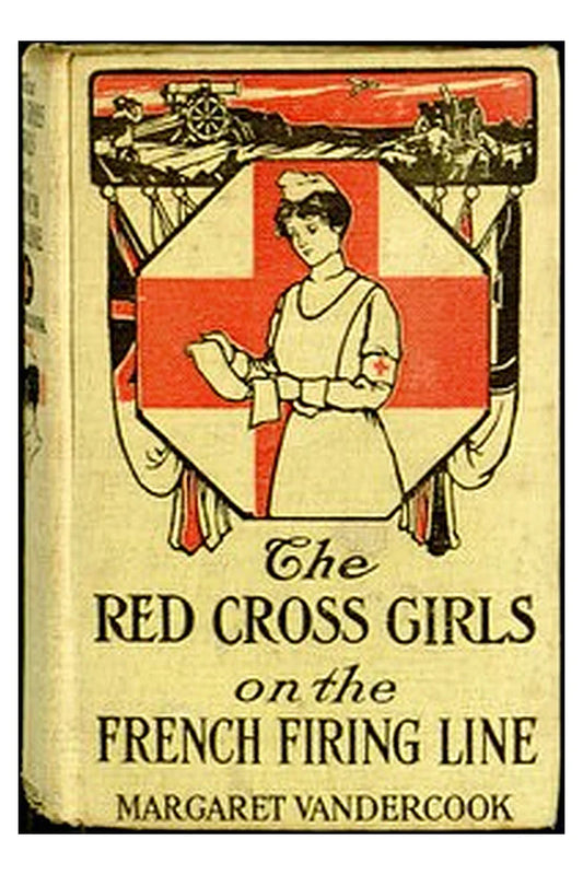 The Red Cross Girls on the French Firing Line