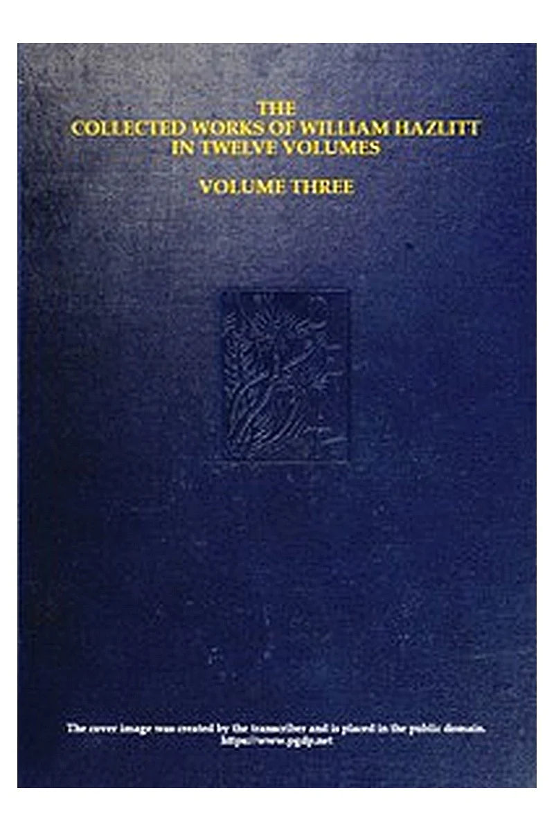 The Collected Works of William Hazlitt, Vol. 03 (of 12)
