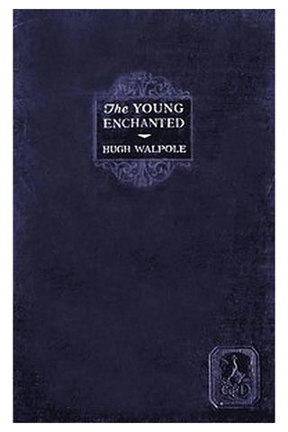 The Young Enchanted: A Romantic Story