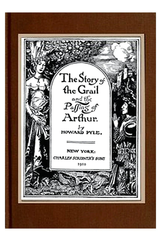 The Story of the Grail and the Passing of Arthur