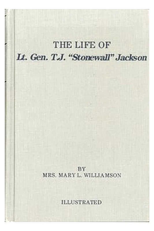 The Life of Gen. Thos. J. Jackson, "Stonewall"
