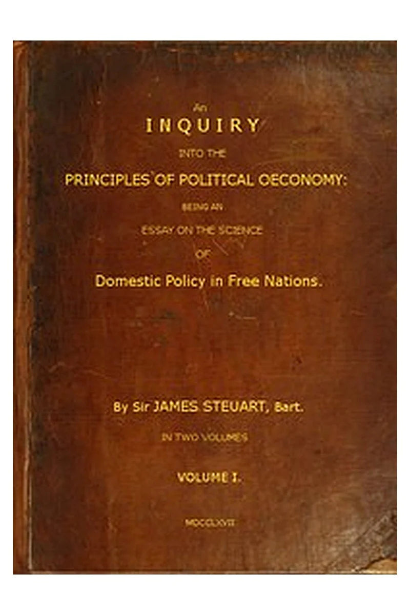 An Inquiry into the Principles of Political Oeconomy (Vol. 1 of 2)
