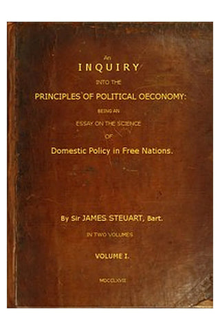 An Inquiry into the Principles of Political Oeconomy (Vol. 1 of 2)
